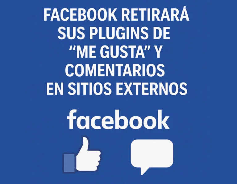 Meta (Facebook) ha anunciado que los plugins sociales “Me Gusta” y “Comentarios” dejarán de funcionar fuera de su plataforma el 10 de febrero de 2026. Conoce los motivos